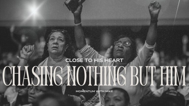 Close to His Heart: Chasing Nothing But Him