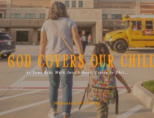 How God Covers Our Children: As Your Kids Walk Into School, Listen to This…