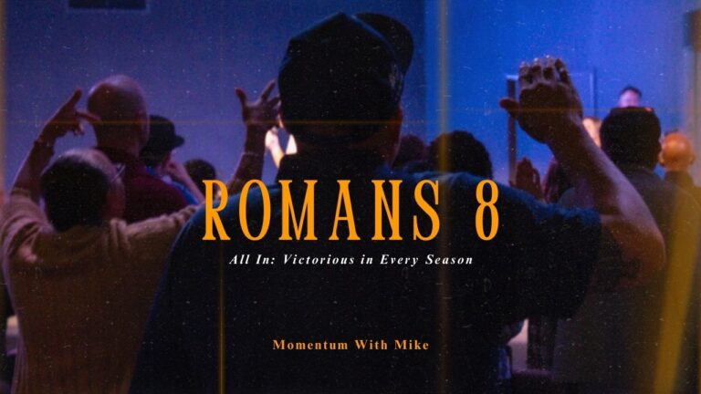 ROMANS 8: All In – Victorious in Every Season.