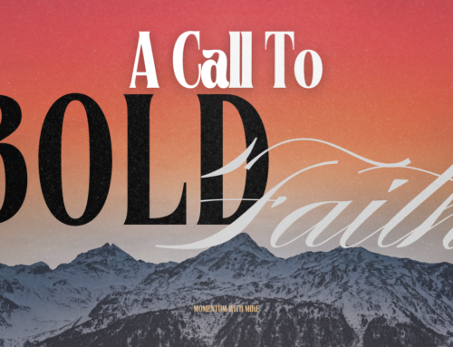 A Call To Bold Faith