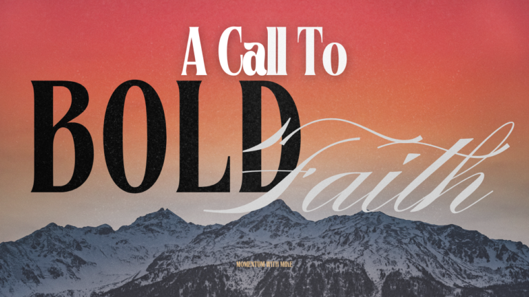 A Call To Bold Faith
