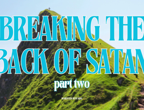 Breaking the Back of Satan – Part 2
